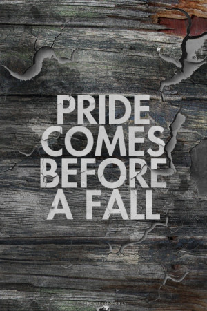 Pride comes before a fall | #pride, #inspireme, #inspiration