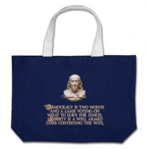 Ben Franklin Quote: 2 Wolves & a Well Armed Lamb Canvas Bags