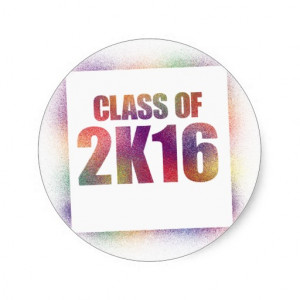 class_of_2k16_class_of_2016_round_sticker ...