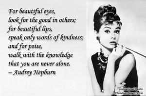 ... beauty, Audrey Hepburn. Here are more of my favorite quotes by her