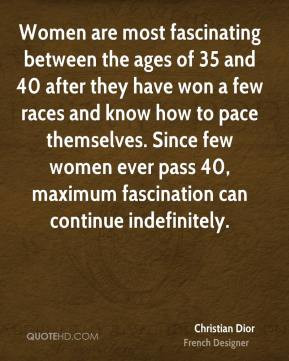 Christian Dior - Women are most fascinating between the ages of 35 and ...