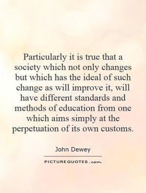 ... aims simply at the perpetuation of its own customs. Picture Quote #1