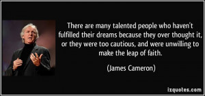 There are many talented people who haven't fulfilled their dreams ...