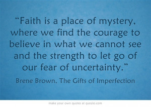 Faith is a place of mystery Brene Brown