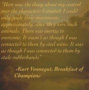 ... to them by stale rubberbands”-Kurt Vonnegut, Breakfast of Champions