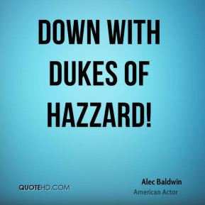 Down with Dukes of Hazzard!