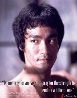 Bruce Lee - Do not pray for easy life