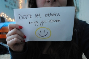 don't let others bring you down