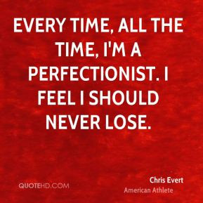 chris-evert-chris-evert-every-time-all-the-time-im-a-perfectionist-i ...