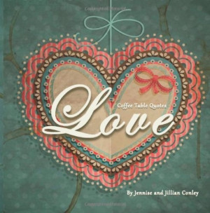 Love Coffee Table Quotes by Jennise Conley, http://www.amazon.com/dp ...