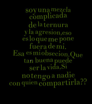 Quotes Picture: soy una mezcla complicada de la ternura y la agresion ...