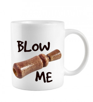 Blow Me Coffee Mug, Duck Call Funny gag gifts, Duck Hunting, Duck Mug ...