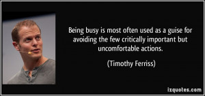 Being busy is most often used as a guise for avoiding the few ...