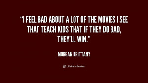 quote-Morgan-Brittany-i-feel-bad-about-a-lot-of-229585.png