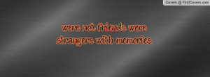 were not friends were strangers with memories cover