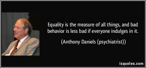 Equality is the measure of all things, and bad behavior is less bad if ...
