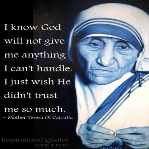 Having personal strength. Quote by Mother Teresa.