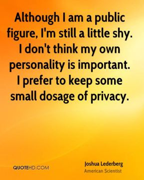 Joshua Lederberg - Although I am a public figure, I'm still a little ...