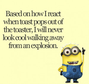 WHEN THE TOAST POPS UP… #ALWAYSAWRECK #MINIONSQUOTE #FUNNY