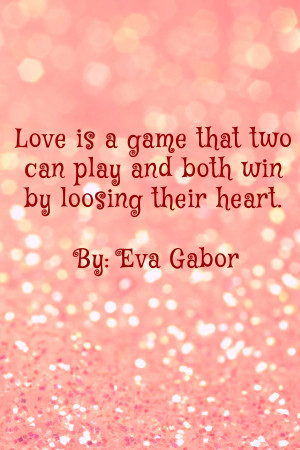 Love is a game that two can play and both win.