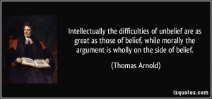 Intellectually the difficulties of unbelief are as great as those of ...