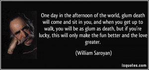 quote-one-day-in-the-afternoon-of-the-world-glum-death-will-come-and ...