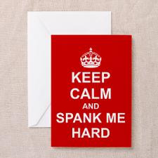 KEEP CALM & SPANK ME Greeting Card for