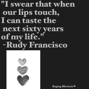 Rudy Francisco quote- Wow! These words just made me melt