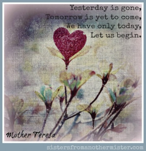 yesterday is gone, Mother Teresa on Sisters From Another Mister