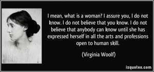 ... do-not-know-i-do-not-believe-that-you-know-i-do-not-virginia-woolf