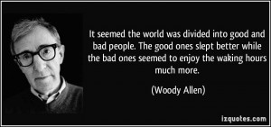 into good and bad people. The good ones slept better while the bad ...