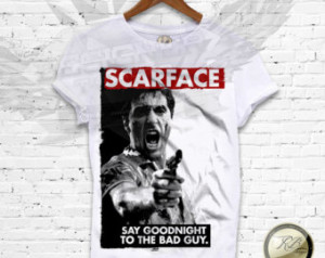 Scarface SAY GOODNIGHT to the bad guy Famous quote slogan White t ...