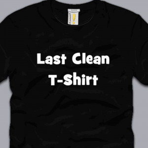 LAST-CLEAN-T-SHIRT-LARGE-funny-awesome-sayings-humor-college-cool-gag ...