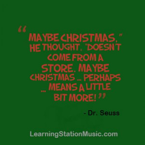 ... Christmas…perhaps…means a little bit more!” #Dr.Seuss #Christmas