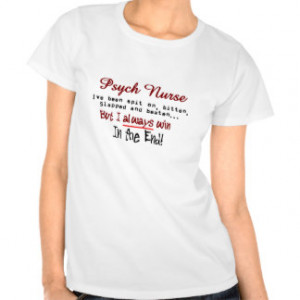 psych nurse hilarious sayings gifts tees psych nurse by gailg1957 $ 25 ...
