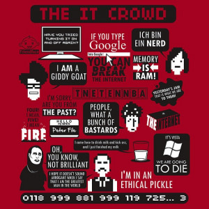 The IT Crowd t-shirt--need this!!! It would go with my cross stitch :)