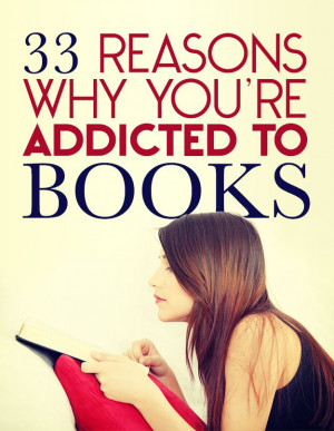 33 Reasons Why You’re Addicted To Books!