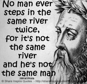 same river and he s not the same man heraclitus