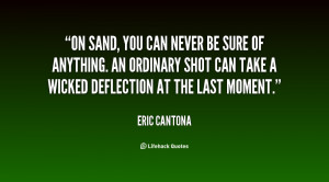 quote-Eric-Cantona-on-sand-you-can-never-be-sure-10074.png