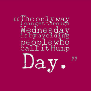 Happy Wednesday Hump Day Quotes