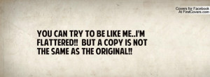 you can try to be like me..I'm flattered!! But a copy is not the same ...