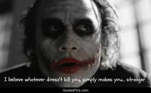 What doesn’t kill you, makes you stranger… – Joker