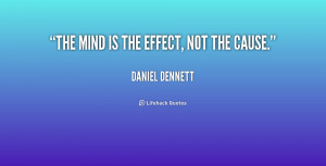 The mind is the effect, not the cause.