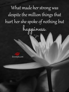 hurt her she spoke of nothing but happiness. More beautiful quotes ...