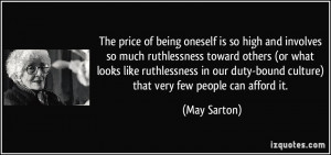 The price of being oneself is so high and involves so much ...