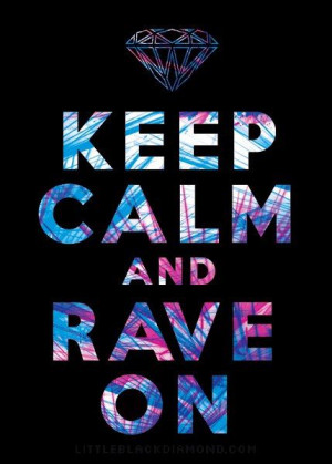 Keep Calm and Rave On