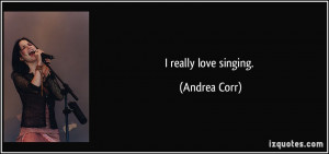 quote-i-really-love-singing-andrea-corr-42903.jpg