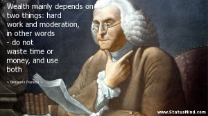 ... or money, and use both - Benjamin Franklin Quotes - StatusMind.com