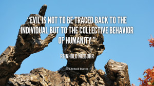 quote-Reinhold-Niebuhr-evil-is-not-to-be-traced-back-58185.png