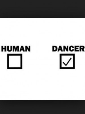 Are you a dancer or a human?